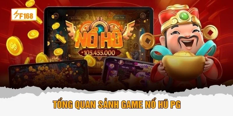 Tổng quan sảnh game nổ hũ PG
